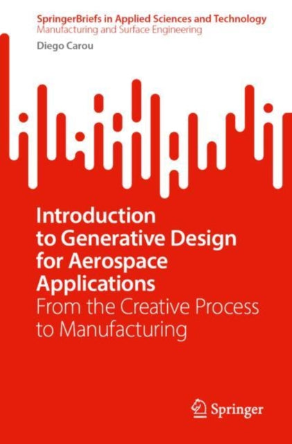 Introduction to Generative Design for Aerospace Applications: From the Creative Process to Manufacturing