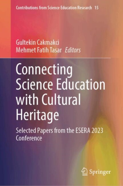 Connecting Science Education with Cultural Heritage: Selected Papers from the ESERA 2023 Conference