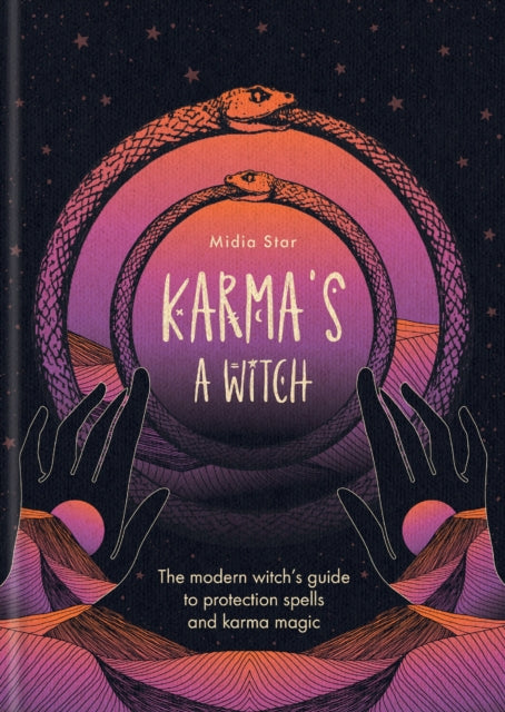 Karma's a Witch: The modern witch’s guide to protection spells and karma magic