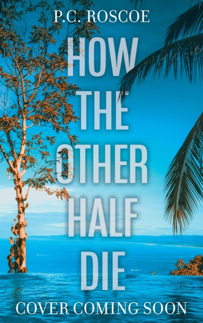 How the Other Half Die: A tense thriller-romance, perfect for summer reading