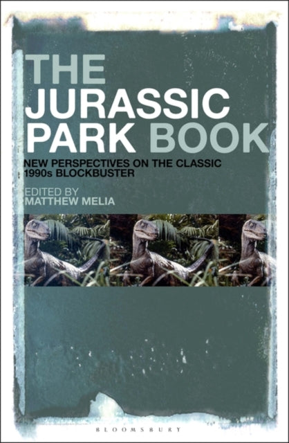 The Jurassic Park Book: New Perspectives on the Classic 1990s Blockbuster