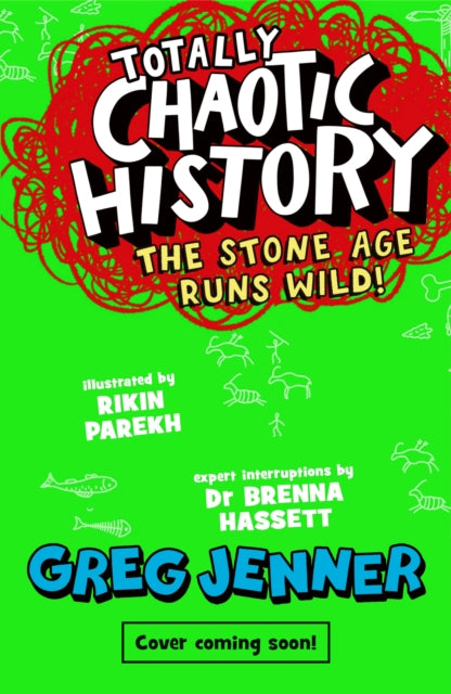 Totally Chaotic History: The Stone Age Runs Wild!: Fast, funny, fact-packed history from the host of the chart-topping podcast You’re Dead to Me