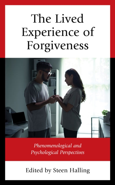 The Lived Experience of Forgiveness: Phenomenological and Psychological Perspectives