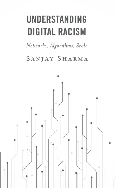 Understanding Digital Racism: Networks, Algorithms, Scale
