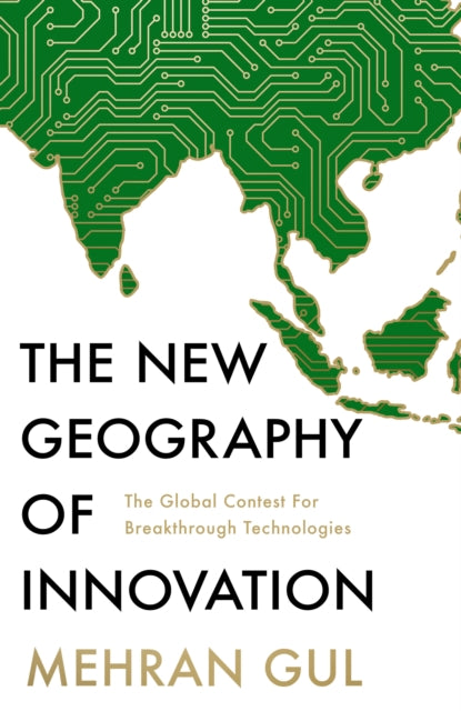 The New Geography of Innovation: The Global Contest for Breakthrough Technologies