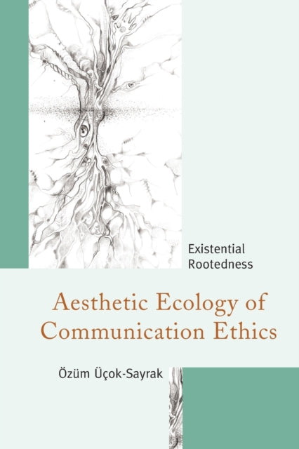 Aesthetic Ecology of Communication Ethics: Existential Rootedness