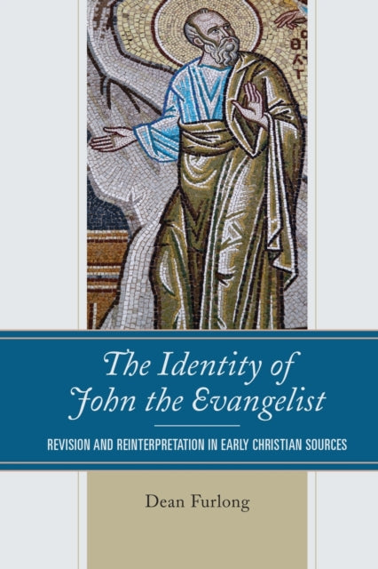 The Identity of John the Evangelist: Revision and Reinterpretation in Early Christian Sources