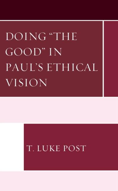 Doing “the Good” in Paul’s Ethical Vision