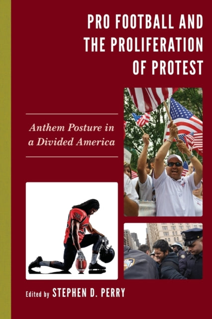 Pro Football and the Proliferation of Protest: Anthem Posture in a Divided America