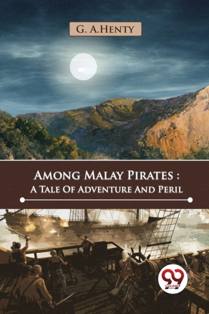 Among Malay Pirates: A Tale of Adventure and Peril