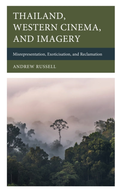 Thailand, Western Cinema, and Imagery: Misrepresentation, Exoticisation, and Reclamation