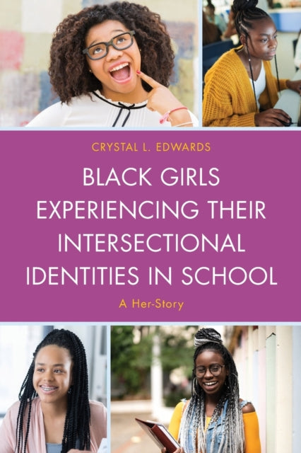 Black Girls Experiencing Their Intersectional Identities in School: A Her-Story