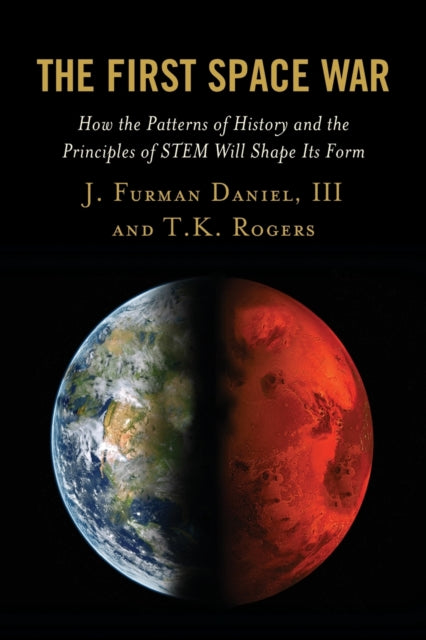 The First Space War: How the Patterns of History and the Principles of STEM Will Shape Its Form