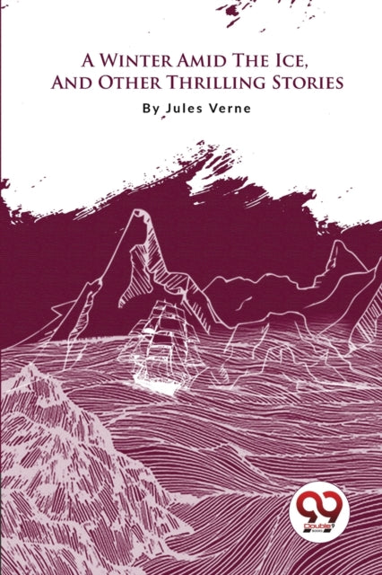 A Winter Amid the Ice, and Other Thrilling Stories