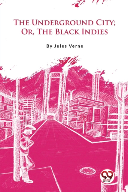 The Underground City: Or, the Black Indies