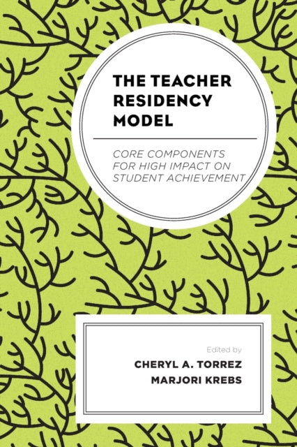 The Teacher Residency Model: Core Components for High Impact on Student Achievement