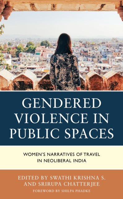 Gendered Violence in Public Spaces: Women’s Narratives of Travel in Neoliberal India