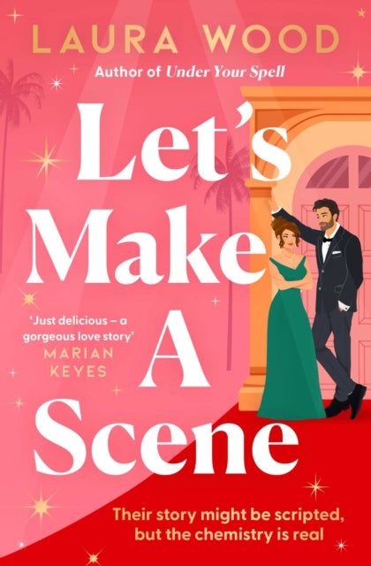 Let's Make a Scene: The brand new irresistible filmset second chance romance from the author of UNDER YOUR SPELL