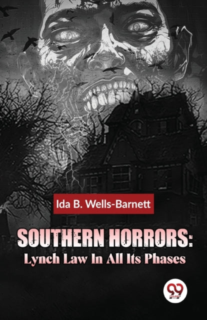 Southern Horrors: Lynch Law in All its Phases
