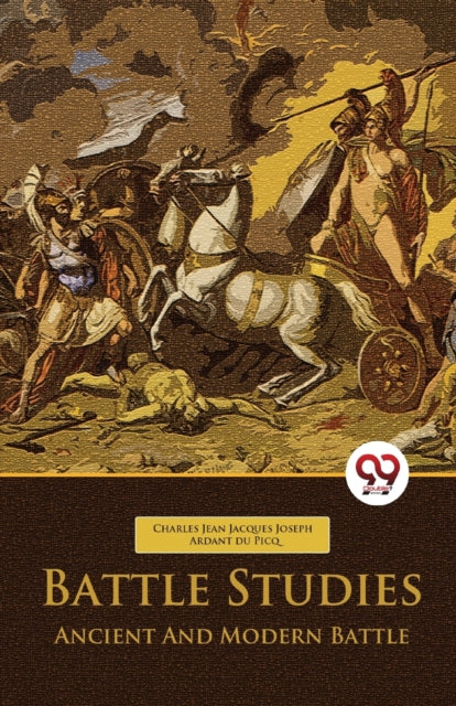 Battle Studies Ancient and Modern Battle
