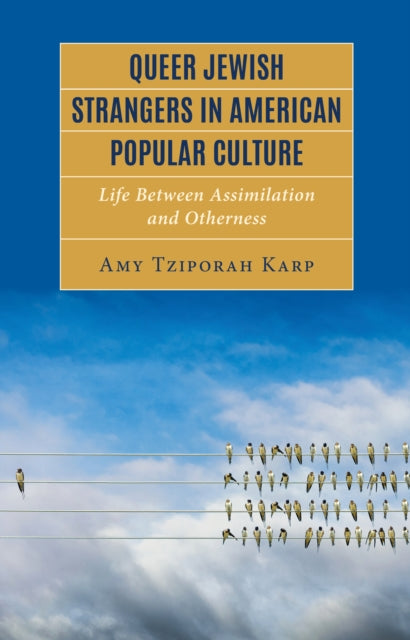 Queer Jewish Strangers in American Popular Culture: Life Between Assimilation and Otherness