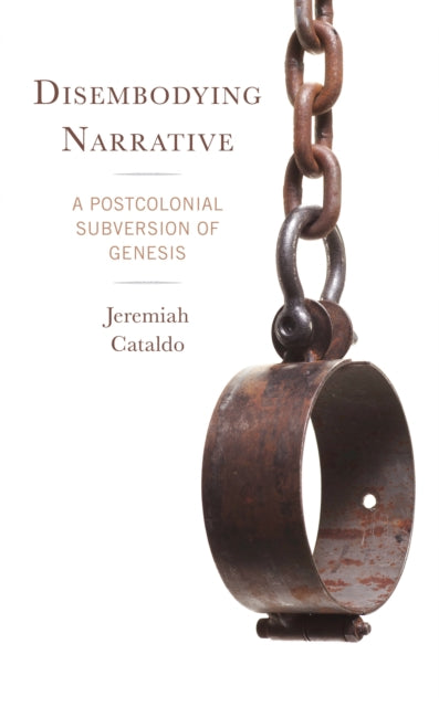 Disembodying Narrative: A Postcolonial Subversion of Genesis