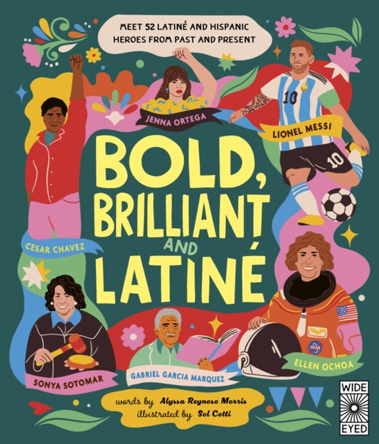 Bold, Brilliant and Latine: Meet 52 Latine and Hispanic Heroes from Past and Present