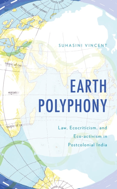 Earth Polyphony: Law, Ecocriticism, and Eco-activism in Postcolonial India
