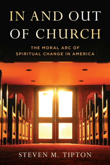 In and Out of Church: The Moral Arc of Spiritual Change in America