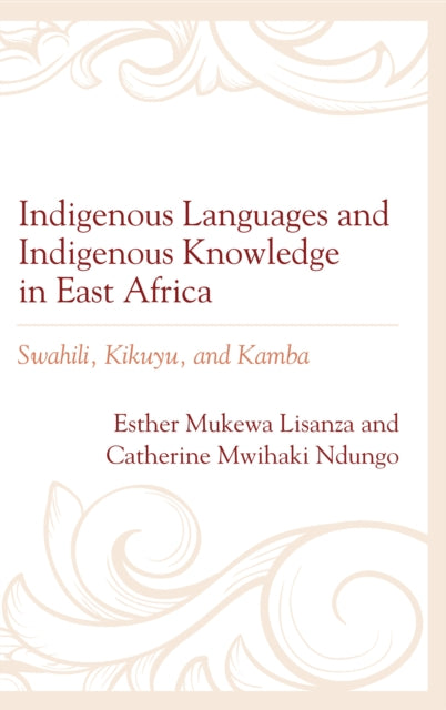 Indigenous Languages and Indigenous Knowledge in East Africa: Swahili, Kikuyu, and Kamba