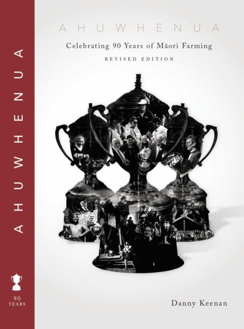 Ahuwhenua Celebrating 90 Years of Maori Farming (Revised)
