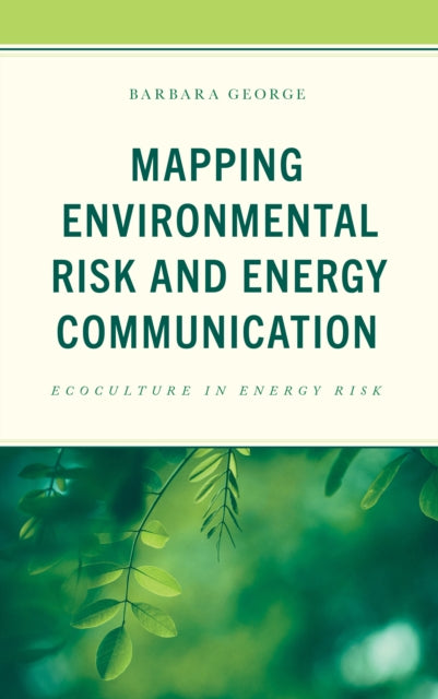 Mapping Environmental Risk and Energy Communication: Ecoculture in Energy Risk