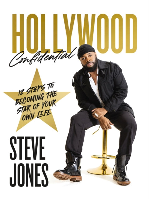 Hollywood Confidential: 12 Secrets to Becoming the Star of Your Own Life