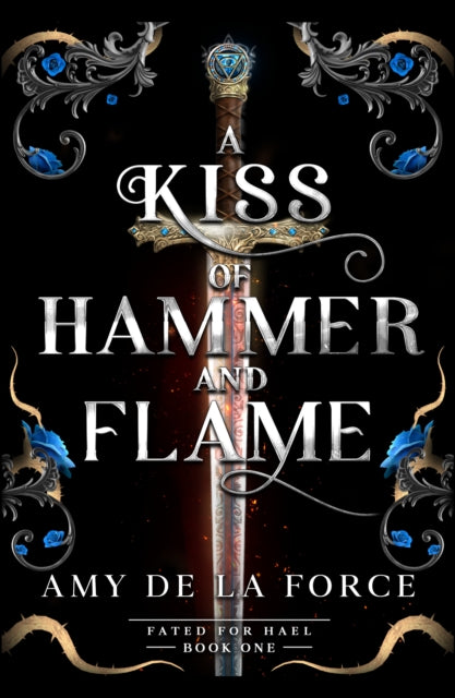 A Kiss of Hammer and Flame: The must-read, sizzling romantasy debut for fans of Throne of Glass