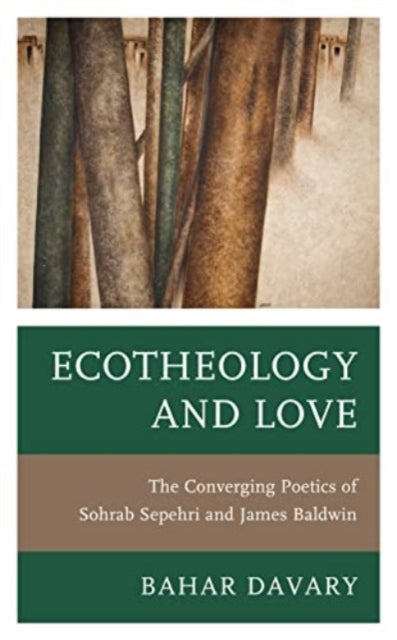 Ecotheology and Love: The Converging Poetics of Sohrab Sepehri and James Baldwin