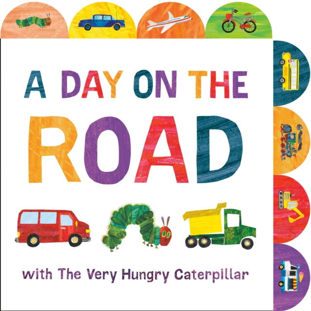 A Day on the Road with The Very Hungry Caterpillar: A Tabbed Board Book