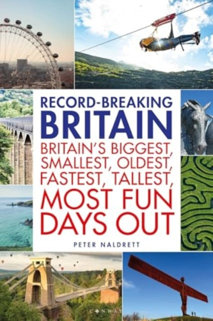 Record-breaking Britain: 101 of Britain's biggest, smallest, oldest, fastest, tallest, most fun days out