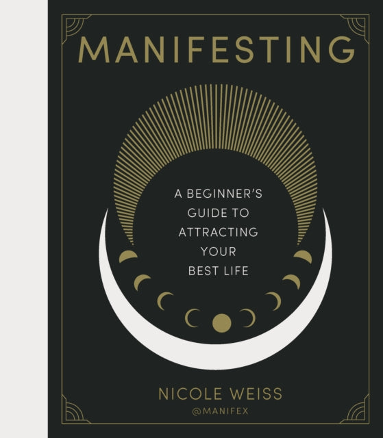 Manifesting: A beginner's guide to attracting your best life