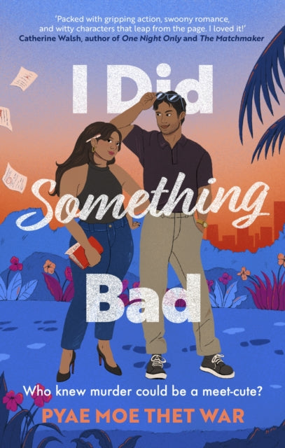 I Did Something Bad: An action packed, laugh-out-loud romantic comedy perfect for fans of Dial A for Aunties