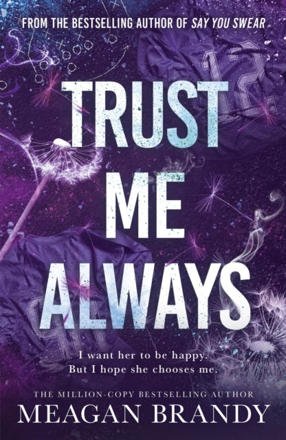 Trust Me Always: The spicy, angsty love triangle sports romance from the bestselling author of SAY YOU SWEAR