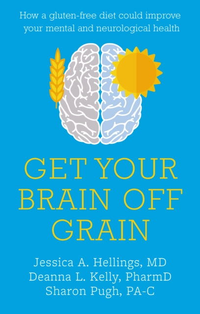 Get Your Brain off Grain: How a gluten-free diet could improve your mental and neurological health