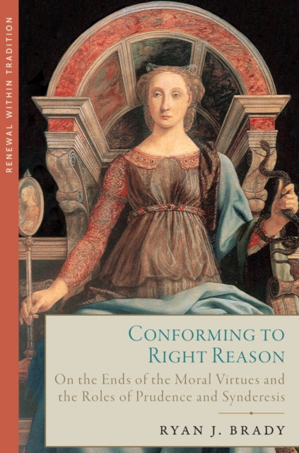 Conforming to Right Reason: On the Ends of the Moral Virtues and the Roles of Prudence and Synderesis
