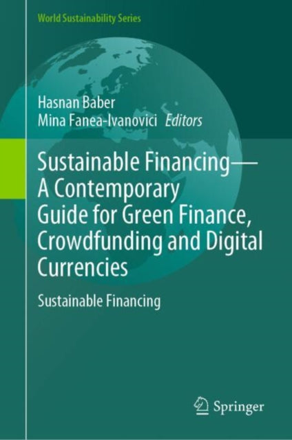Sustainable Financing—A Contemporary Guide for Green Finance, Crowdfunding and Digital Currencies: Sustainable Financing