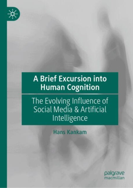 A Brief Excursion into Human Cognition: The Evolving Influence of Social Media & Artificial Intelligence