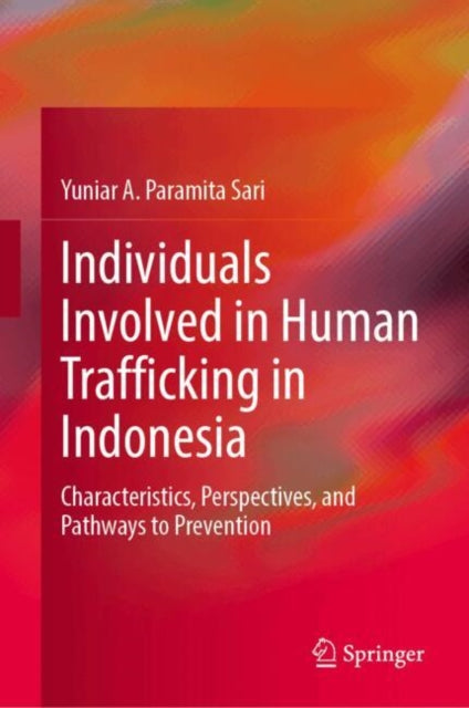 Individuals Involved in Human Trafficking in Indonesia: Characteristics, Perspectives, and Pathways to Prevention