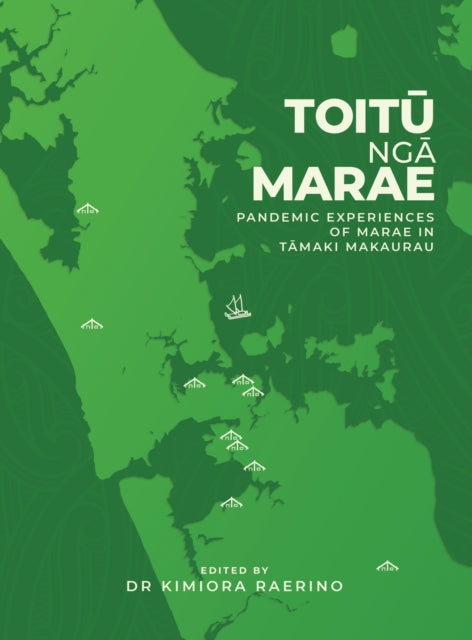 Toitu Nga Marae: Pandemic Experiences of Marae In Tamaki Makaurau