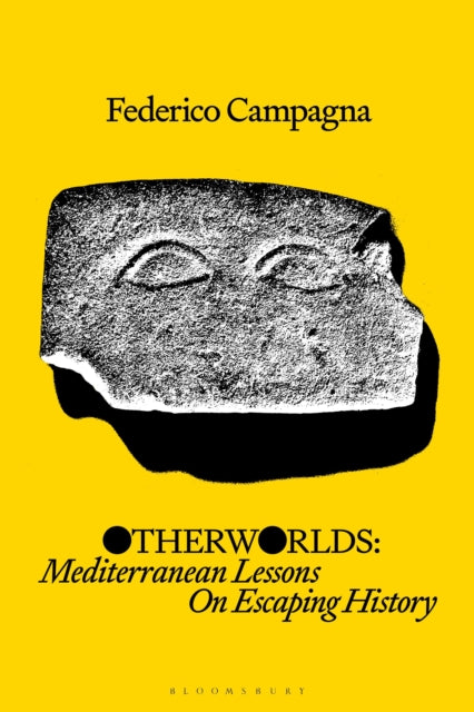 Otherworlds: Mediterranean Lessons On Escaping History