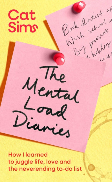 The Mental Load Diaries: How I learned to juggle life, love and the neverending to-do list