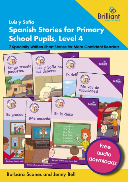 Luis y Sofia Spanish Stories for Primary School Pupils, Level 4: 7 Specially Written Short Stories for More Confident Readers