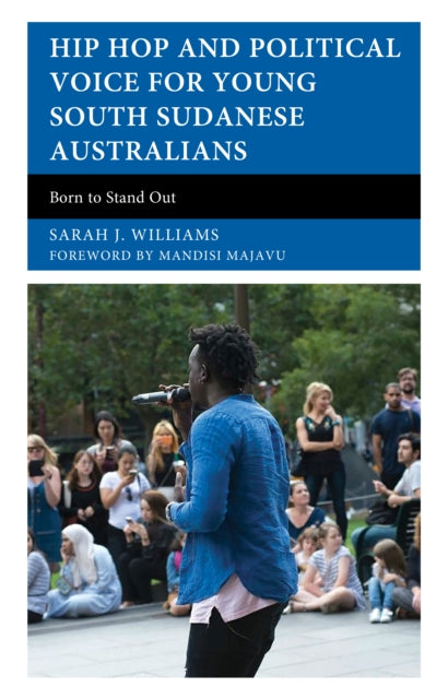 Hip Hop and Political Voice for Young South Sudanese Australians: Born to Stand Out